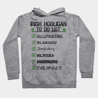 St Patricks day Irish Hooligan To Do List Funny Blarney Malarkey Shenanigans Hijinks Tomfoolery Hoodie